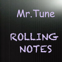 Mr.Tune - Rolling Notes