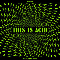 DJ Global Byte - This Is Acid