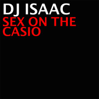 DJ Isaac - Sex On The Casio