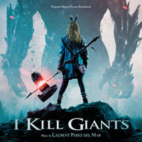 Laurent Perez Del Mar - I Kill Giants (Original Motion Picture Soundtrack)