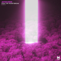 JaySounds - High On Heartbreak (Remixes)