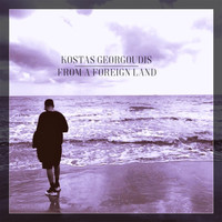 Kostas Georgoudis - From a Foreign Land