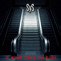 SYS - I Went Down to Hell