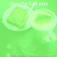 Cheerful Soft Jazz - Backdrop for Cold Brews - Trumpet and Soprano Sax