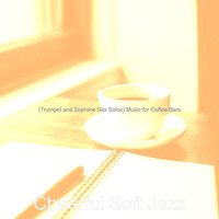 Cheerful Soft Jazz - (Trumpet and Soprano Sax Solos) Music for Coffee Bars