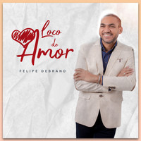 Felipe Debrand - Loco de Amor