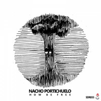 Nacho Portichuelo - How Be Free