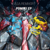 Kasa Remixoff - POMPEI EP