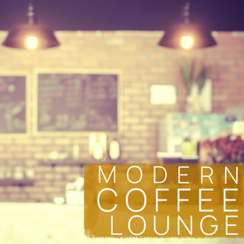 Various Artists - Modern Coffee Lounge, Vol. 1 (Relaxing Coffee Shop Music)