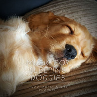 Jazz Music Sleep Playlist - Music for Sleeping Doggies, Calming Jazz for Dogs