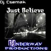 Dj Csemak - Just Believe