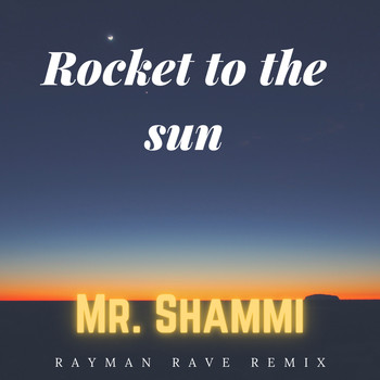 Mr. Shammi - Rocket to the Sun (Rayman Rave Remix)