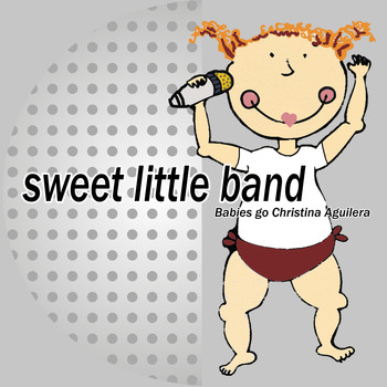 Sweet Little Band - Babies Go Christina Aguilera