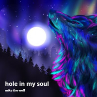 Mike The Wolf - Hole in My Soul