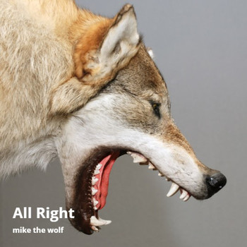 Mike The Wolf - All Right