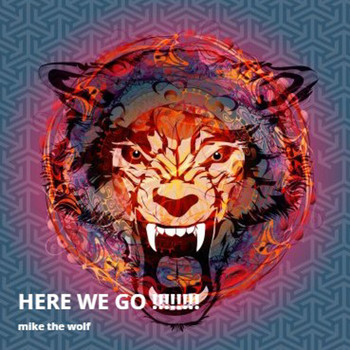 Mike The Wolf - Here We Go!!!!!!!!!!!