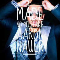 Aaron Nauer - Made No Mistake (Radio Edit) (Radio Edit)