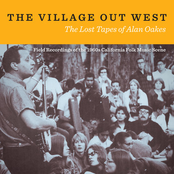 Various Artists - Selections from The Village Out West: The Lost Tapes of Alan Oakes