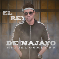 Miguel Gomez Rd - El Rey De Najayo