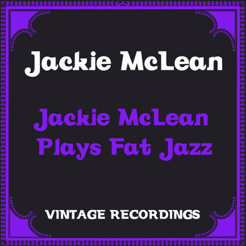 Jackie McLean - Jackie Mclean Plays Fat Jazz (Hq Remastered)