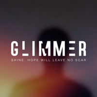 Glimmer - Shine (Hope Will Leave No Scar) (Single)