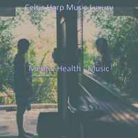 Celtic Harp Music Luxury - Mental Health - Music