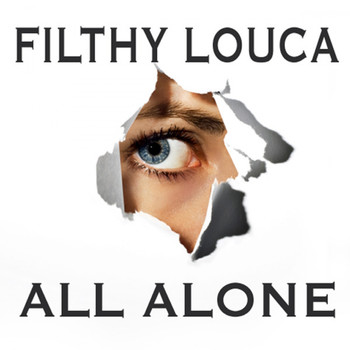 Filthy Louca - All Alone