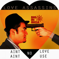 Love Assassins - Ain't No Love (Ain't No Use)