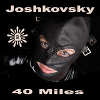 Joshkovsky - 40 Miles