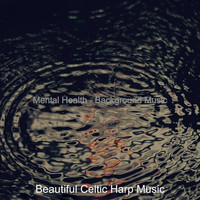 Beautiful Celtic Harp Music - Mental Health - Background Music
