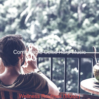 Comfortable Celtic Harp Music - Wellness Routines (Music)