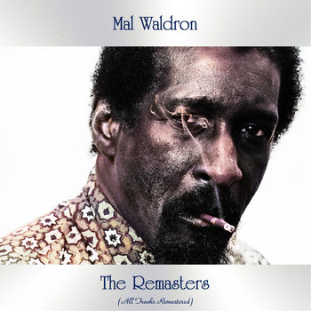 Mal Waldron - The Remasters (All Tracks Remastered)