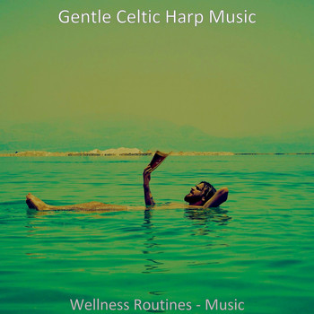Gentle Celtic Harp Music - Wellness Routines - Music