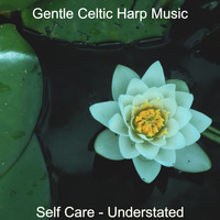 Gentle Celtic Harp Music - Self Care - Understated