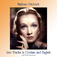 Marlene Dietrich - Live Tracks in German and English (All Tracks Remastered)