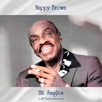 Nappy Brown - Hit Singles (All Tracks Remastered)