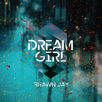 Shawn Jay - Dream Girl