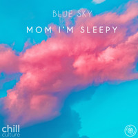 Blue Sky - Mom I'm Sleepy