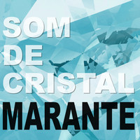Marante - Som de Cristal