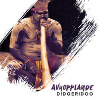 Avslappning Musik Akademi - Avkopplande didgeridoo: Australiens aboriginer traditionell musik och naturljud