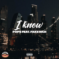 Pops - I Know (feat. Fake Rich) (Explicit)