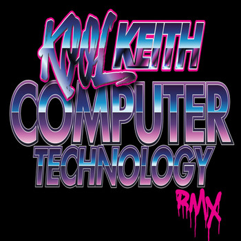 Kool Keith - Computer Technology (Remixes [Explicit])