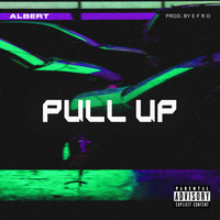Albert - Pull Up (Explicit)