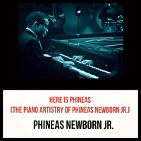 Phineas Newborn Jr. - Here Is Phineas (The Piano Artistry of Phineas Newborn Jr.)