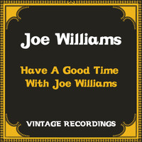 Joe Williams - Have a Good Time with Joe Williams (Hq Remastered)