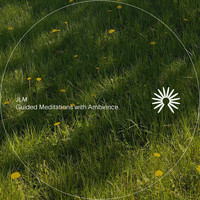 JLM - Guided Meditations with Ambience