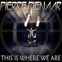 Pierre Pienaar - This Is Where We Are