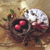 Small Potatoes - Time Flies