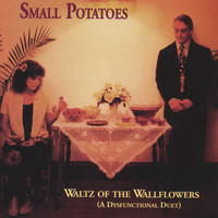 Small Potatoes - Waltz of the Wallflowers