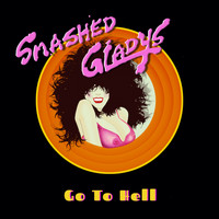 Smashed Gladys - Go to Hell (Explicit)